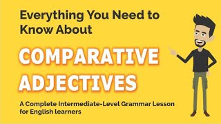 Everything You Need to Know About Comparative Adjectives [upl. by Aistek958]