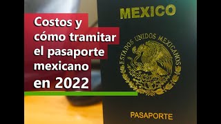 Pasaporte mexicano 2022 Costos requisitos y cómo tramitarlo [upl. by Enyawud]