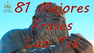 Las 81 Mejores Frases de Lao Tsé  Tao Te Ching [upl. by Rheingold]