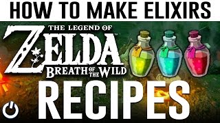 HOW TO MAKE EVERY ELIXIR  Zelda Breath of the Wild ALL RECIPES GUIDE [upl. by Yung]