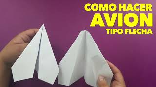 Como Hacer un Avión de Papel que VUELA Mucho y Lejos  TIPO FLECHA How To Make Paper Airplane [upl. by Ienttirb986]