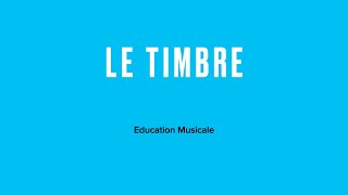 Le Timbre  EDUCATION MUSICALE [upl. by Enitsud]