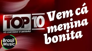 Forró Top 10  Vem cá menina bonita BrasilMusic [upl. by Joanna]