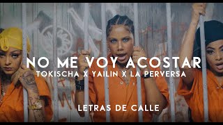 TOKISCHA x LA PERVERSA x YAILIN LA MAS VIRAL  NO ME VOY A ACOSTAR LETRALYRICS [upl. by Lait]