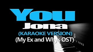 YOU  Jona KARAOKE VERSION My Ex and Whys OST [upl. by Lipson]