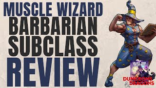 Muscle Wizard Barbarian Subclass Review Valdas Spire of Secrets  DampD 5e Subclass Series [upl. by Ecyak]