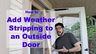 Add Weather Stripping to an Outside Door [upl. by Adnical]