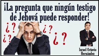 Una pregunta que es muy difícil que un testigo de Jehová pueda contestar [upl. by Gnouc]