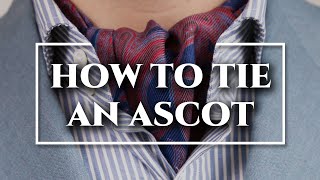 How to Tie an Ascot amp Cravat 3 Ways  DOs amp DONTs [upl. by Neisa]