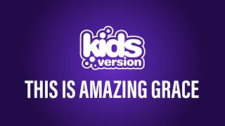 Kids Version  This Is Amazing Grace Official Lyric Video [upl. by Farrington179]