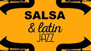 Best of Latin Jazz Salsa and Latin Bossa Nova [upl. by Notelrahc]