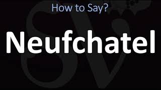 How to Pronounce Neufchatel CORRECTLY [upl. by Gnoy582]