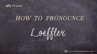 How to Pronounce Loeffler Real Life Examples [upl. by Cynera]