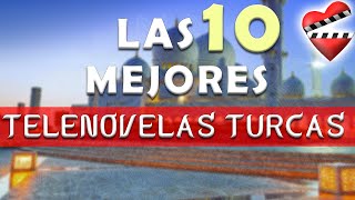 Las 10 mejores telenovelas TURCAS [upl. by Jorie]