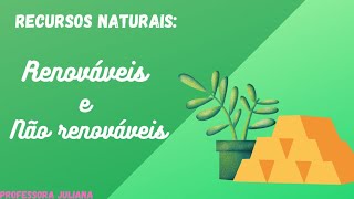 RECURSOS NATURAIS  RENOVÁVEIS E NÃO RENOVÁVEIS [upl. by Nahtnaoj286]