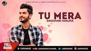 Sangram Hanjra New Song  Tu Mera  Full Audio  New Punjabi Song 2017  Japas Music [upl. by Enegue866]