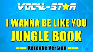 Jungle Book  I Wanna Be Like You KARAOKE [upl. by Anitirhc]