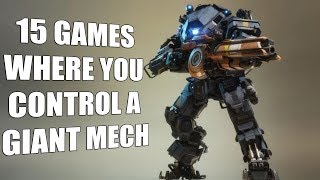 15 Games Where You Control A Giant Mech [upl. by Werby486]