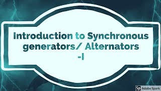 1 Introduction to AlternatorsSynchronous Generator  Part 1 [upl. by Engdahl]