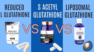 Reduced Glutathione vs S Acetyl Glutathione vs Liposomal Glutathione [upl. by Anyek]