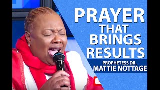 PRAYER THAT BRINGS RESULTS  Prophetess Dr Mattie Nottage [upl. by Aerdnaz479]