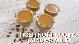 HOW TO MAKE TIGER NUT PUDDING  ATADWE MILK GHANA  BEE’SKITCHEN [upl. by Omora]