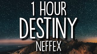 NEFFEX  Destiny Lyrics 🎵1 Hour [upl. by Handler]