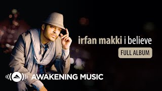 Irfan Makki  I Believe Full Album [upl. by Yeltrab]