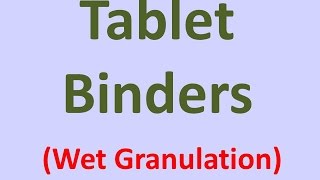 Pharmaceutical Tablet Binders Wet granulation [upl. by Joleen]