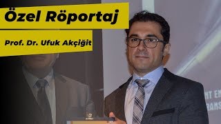 Özel Röportaj  Prof Dr Ufuk Akçiğit [upl. by Bullard]