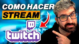 🔔 CÓMO hacer STREAM en TWITCH 🔔 Cómo Transmitir en Twitch [upl. by Analle]