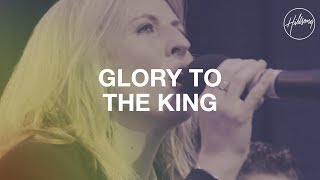 Glory To The King  Hillsong Worship [upl. by Yentrok]