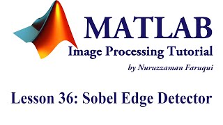 Lesson 36 Sobel Edge Detector [upl. by Eicnarf]