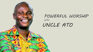 Powerful Worship With Uncle Ato  Non Stop Ghana worship [upl. by Idaline]