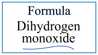 How to Write the Formula for Dihydrogen monoxide [upl. by Ranjiv]