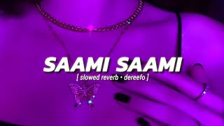 Saami Saami slowed amp reverb DEREEFO [upl. by Ariek369]