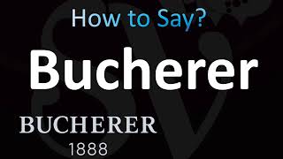 How to Pronounce Bucherer CORRECTLY [upl. by Lj]