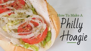 How To Make A REAL Philly Hoagie Authentic Recipe [upl. by Neved]