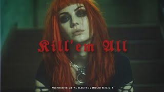 Aggressive Metal Electro  Industrial Mix  KILL EM ALL [upl. by Avilys]