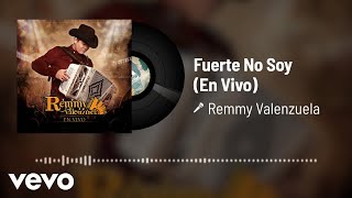 Remmy Valenzuela  Fuerte No Soy Audio  En Vivo [upl. by Micki]