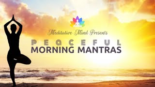 11 PEACEFUL MORNING MANTRAS [upl. by Lind]