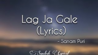 Lag Ja Gale Lyrics 🎵 《Cover Version》  Sanam Puri  Sandesh Lyrical [upl. by Ddej762]