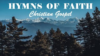 GREAT HYMNS OF FAITH  Christian Gospel Beautiful Playlist  Lyrics Video [upl. by Jan904]