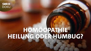 Homöopathie  Heilung oder Humbug  SWR Doku [upl. by Otxilac740]