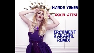 Hande Yener  Aşkın Ateşi Ercüment Karanfil Remix [upl. by Abdella]