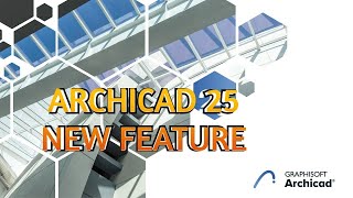 Archicad 25 New Features Introducing [upl. by Neevan]