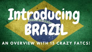 Introducing Brazil overview and 15 country facts [upl. by Lupien]