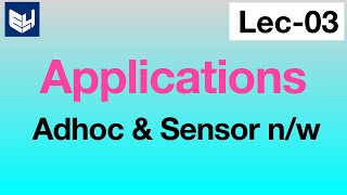 Applications  Adhoc amp Sensor Networks  Lec03  Bhanu Priya [upl. by Lunneta]