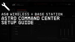 A50 Wireless  Base Station ASTRO Command Center Software  ASTRO Gaming [upl. by Alilad]