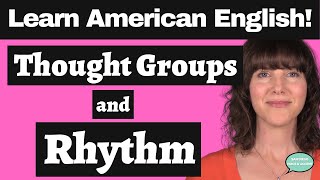 Learn American English 3 Rules to Using Thought Groups in American English [upl. by Llenrap142]